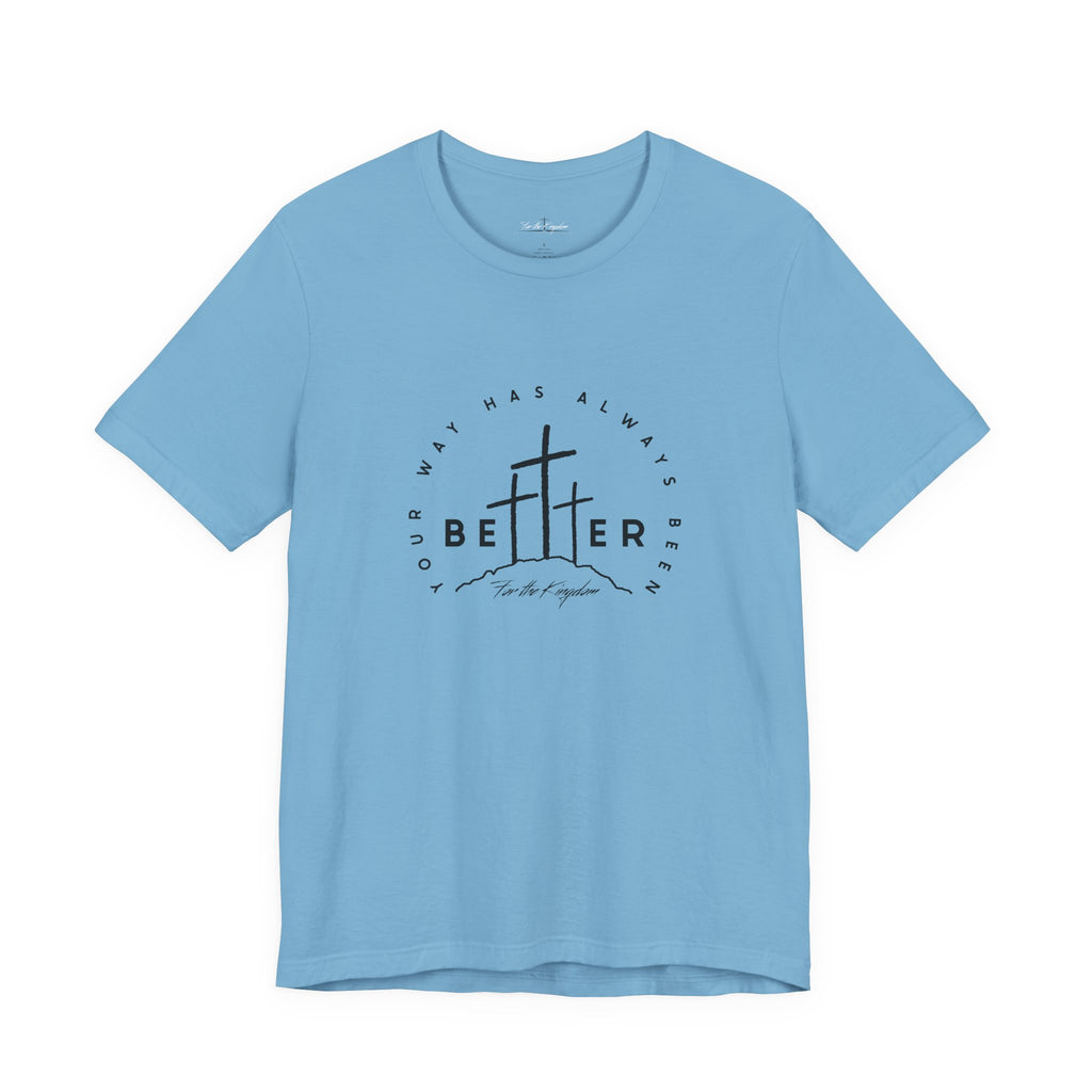 BEtttER - Christian Cross Dark Palette Tee (Your Way Has Always Been Better)