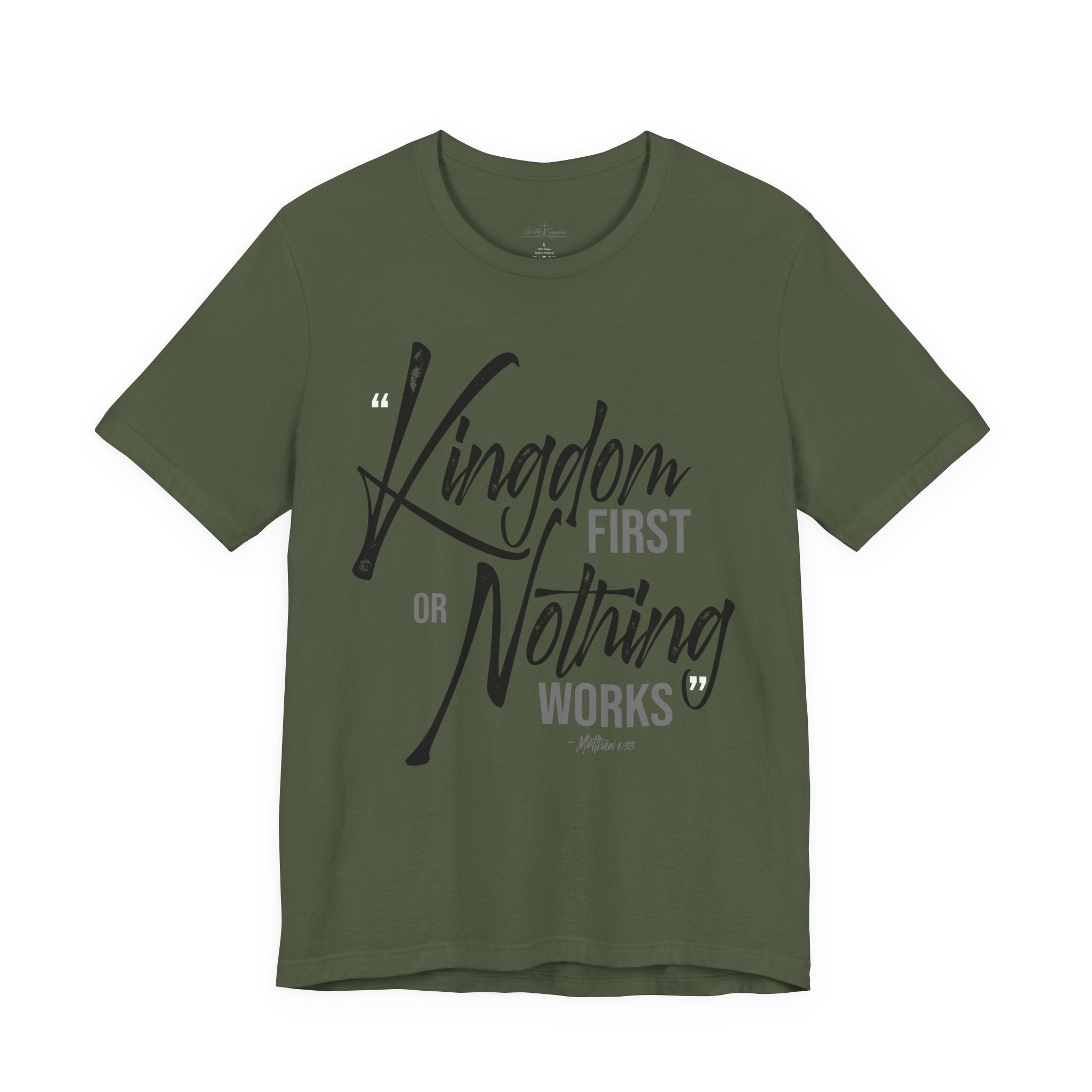 Kingdom First or Nothing Works T-Shirt — Inspirational Christian Faith Tee