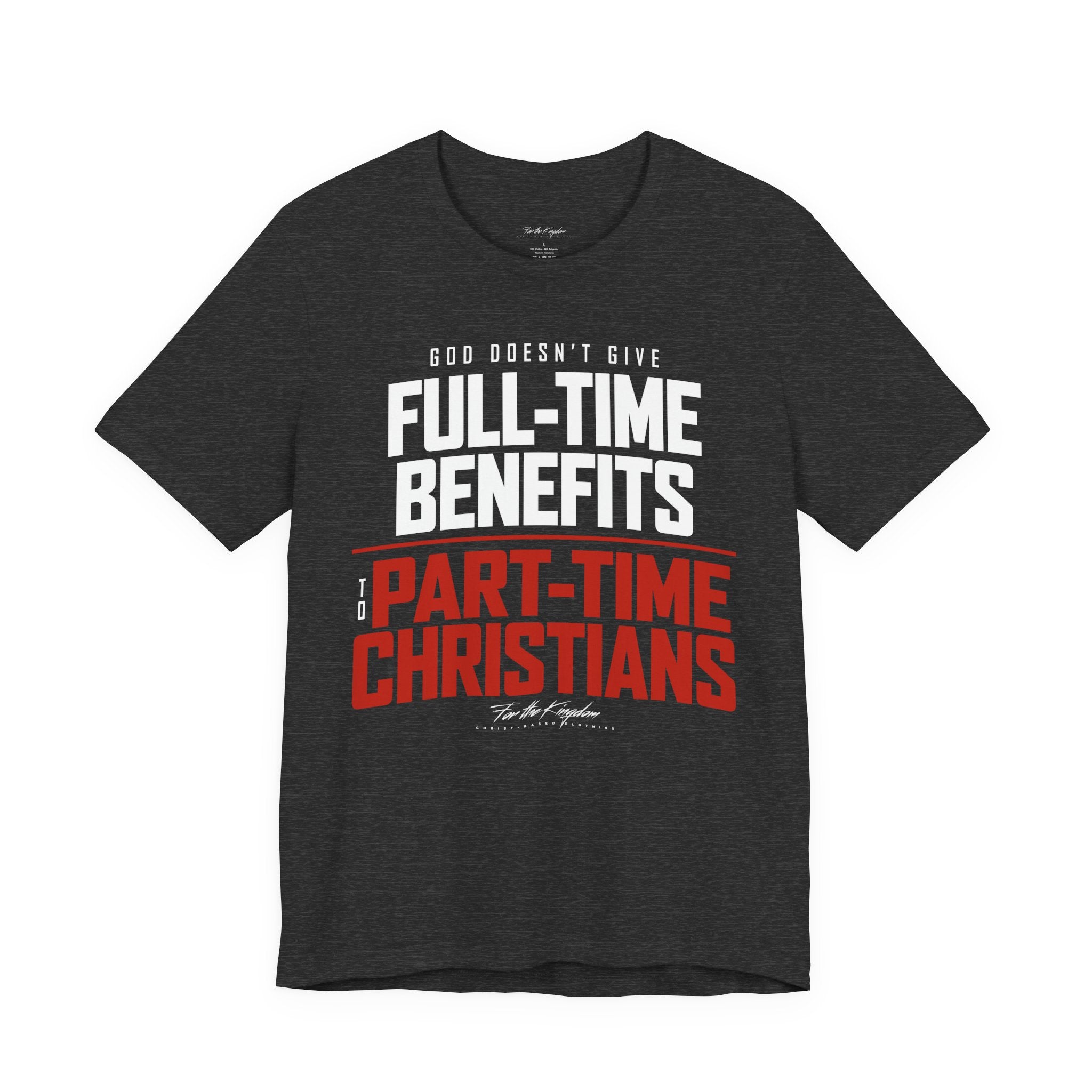 God Doesn’t Give Full-Time Benefits to Part-Time Christians — Christian Light Palette Tee