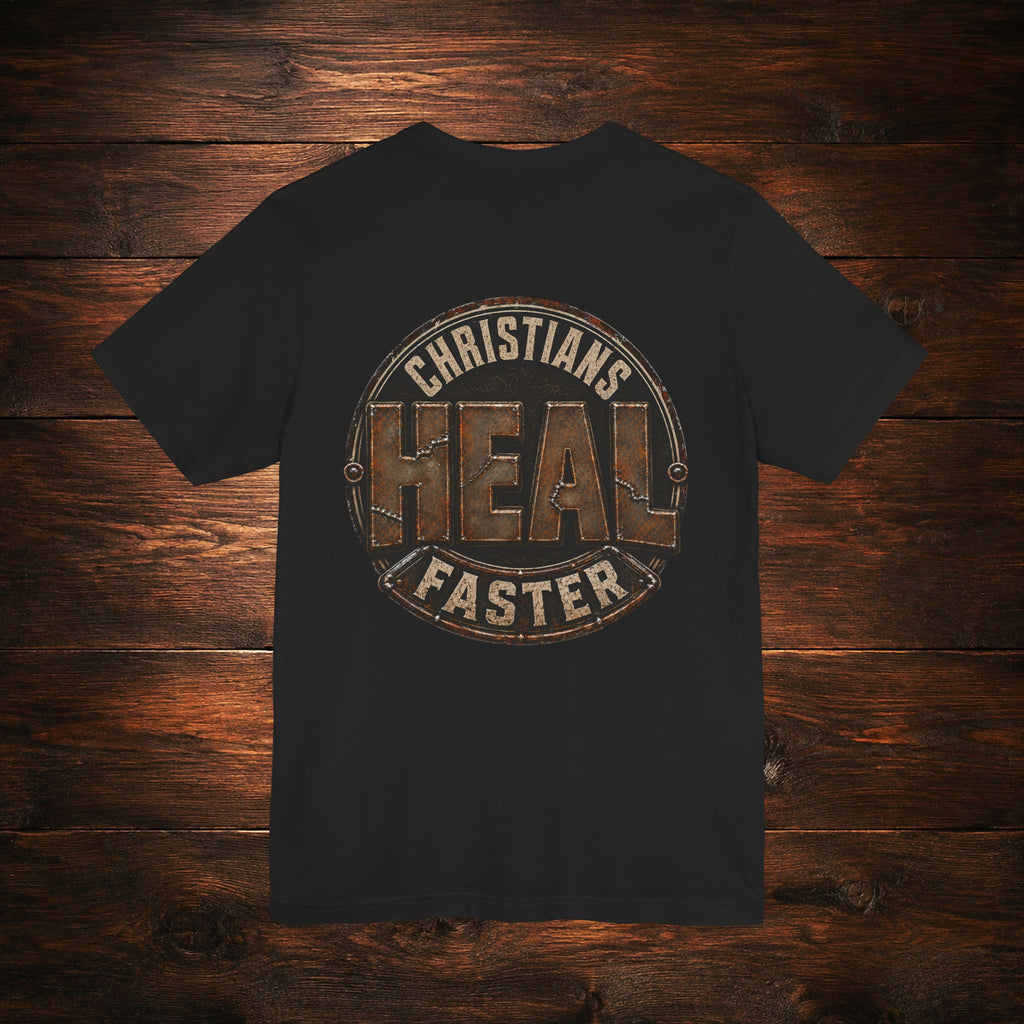 Christians Heal Faster T-Shirt