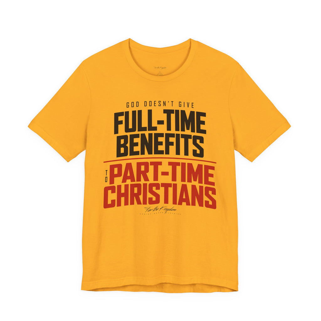 God Doesn’t Give Full-Time Benefits to Part-Time Christians — Christian Dark Palette Tee