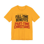 God Doesn’t Give Full-Time Benefits to Part-Time Christians — Christian Dark Palette Tee
