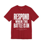 Respond When the Battle Is On Tee — Christian Faith Inspirational T‑Shirt