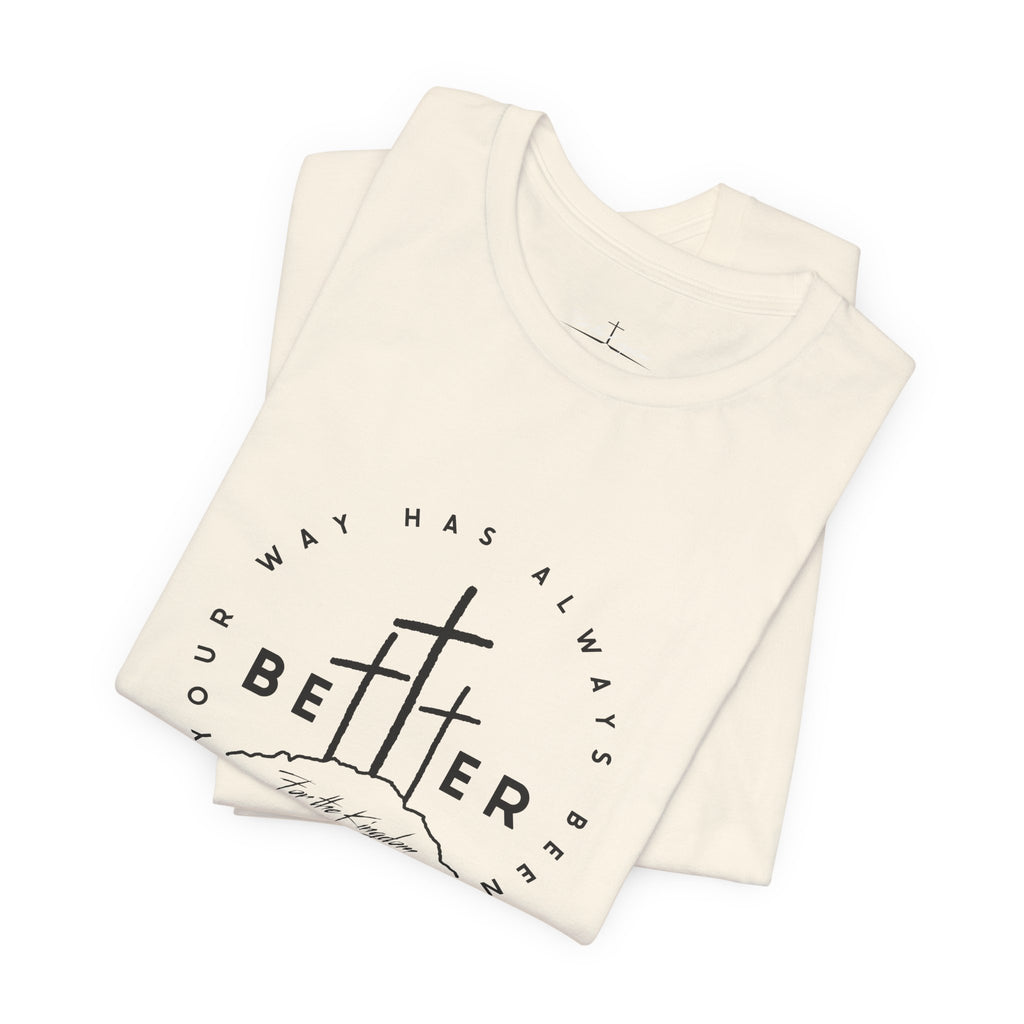 BEtttER - Christian Cross Dark Palette Tee (Your Way Has Always Been Better)