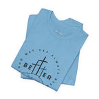 BEtttER - Christian Cross Dark Palette Tee (Your Way Has Always Been Better)