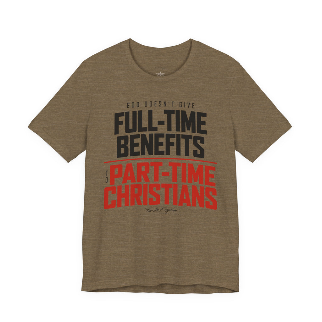 God Doesn’t Give Full-Time Benefits to Part-Time Christians — Christian Dark Palette Tee