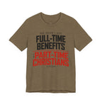 God Doesn’t Give Full-Time Benefits to Part-Time Christians — Christian Dark Palette Tee
