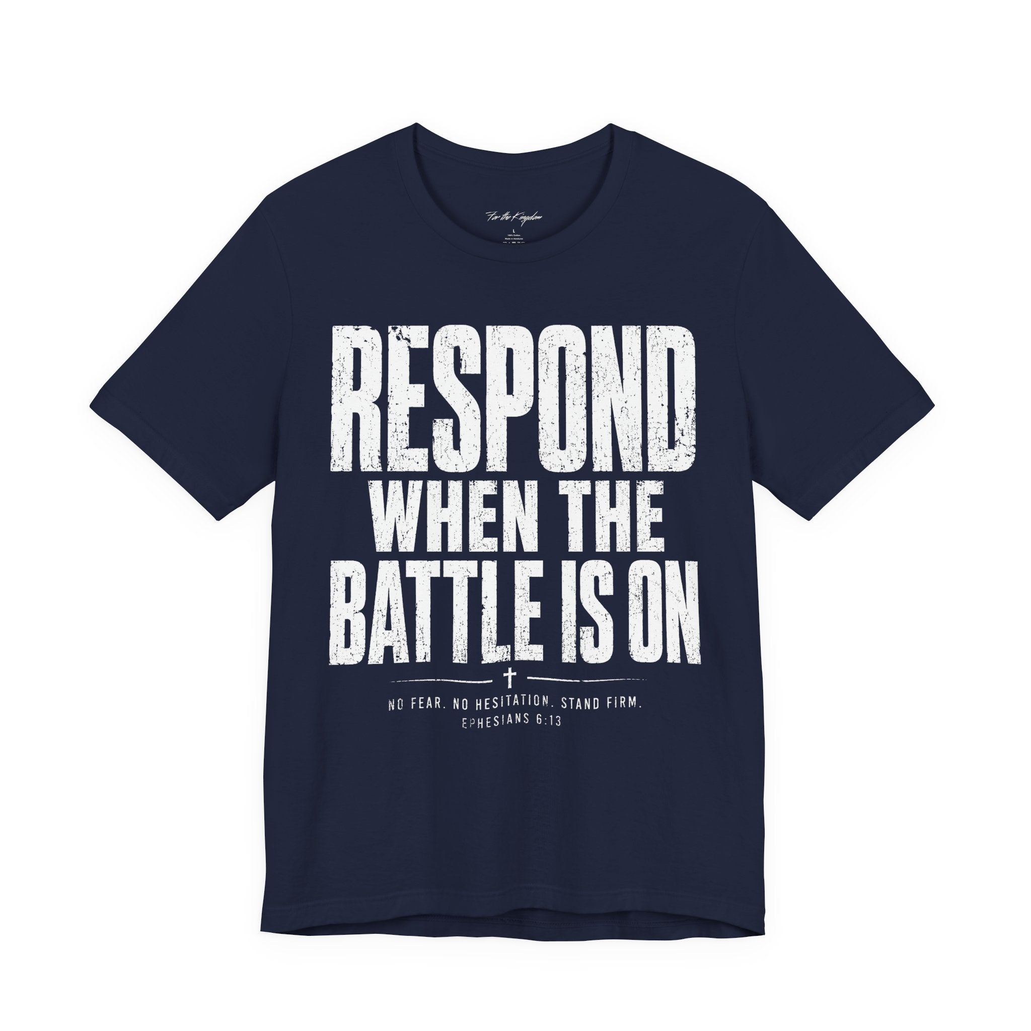 Respond When the Battle Is On Tee — Christian Faith Inspirational T‑Shirt