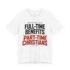 God Doesn’t Give Full-Time Benefits to Part-Time Christians — Christian Dark Palette Tee