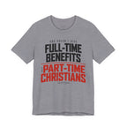 God Doesn’t Give Full-Time Benefits to Part-Time Christians — Christian Dark Palette Tee