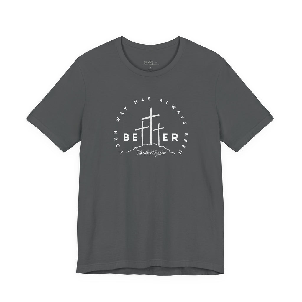 BEtttER - Christian Cross Light Palette Tee (Your Way Has Always Been Better)
