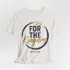 For The Kingdom T‑Shirt — Christian Faith Tee (Matthew 6:33)
