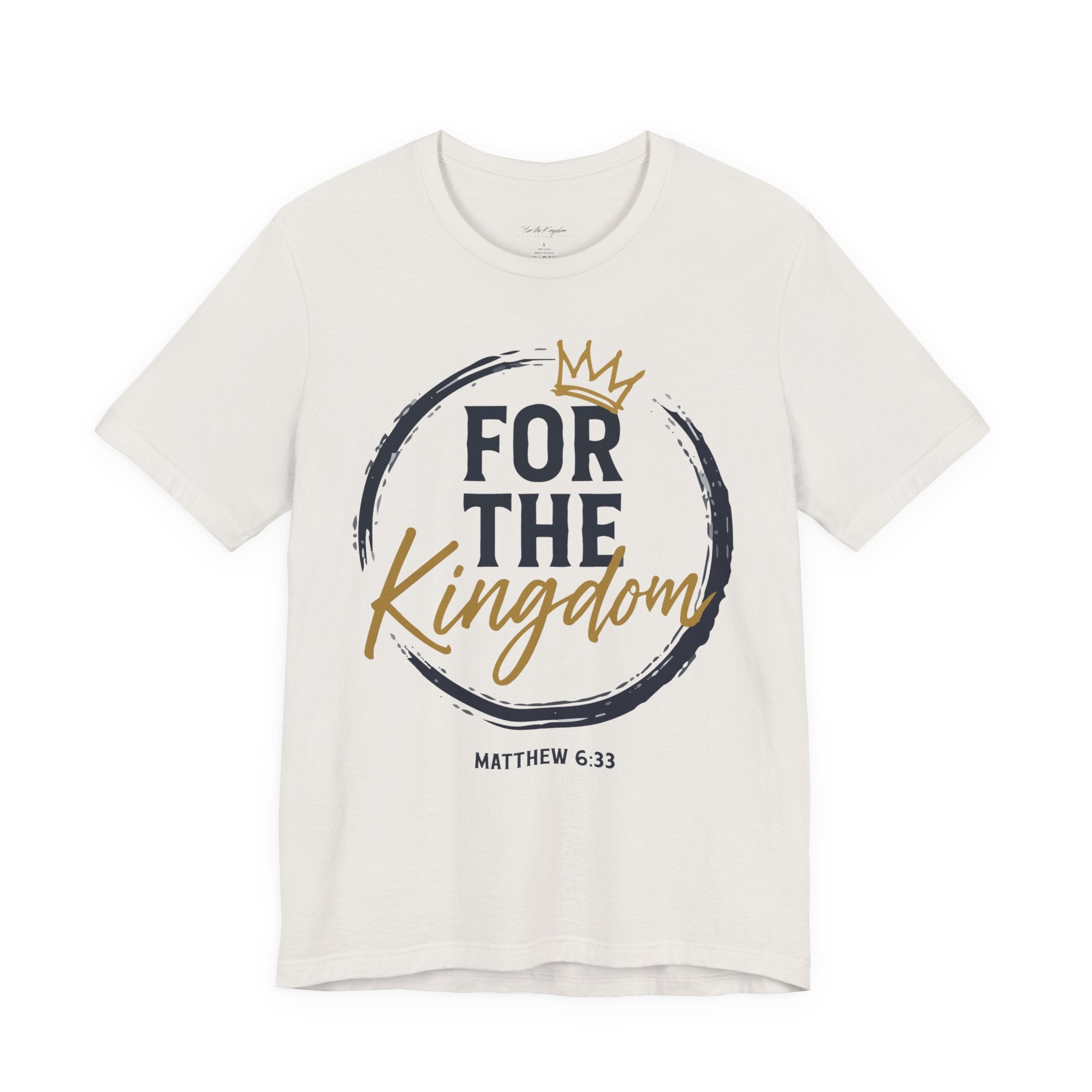 For The Kingdom T‑Shirt — Christian Faith Tee (Matthew 6:33)