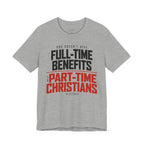 God Doesn’t Give Full-Time Benefits to Part-Time Christians — Christian Dark Palette Tee