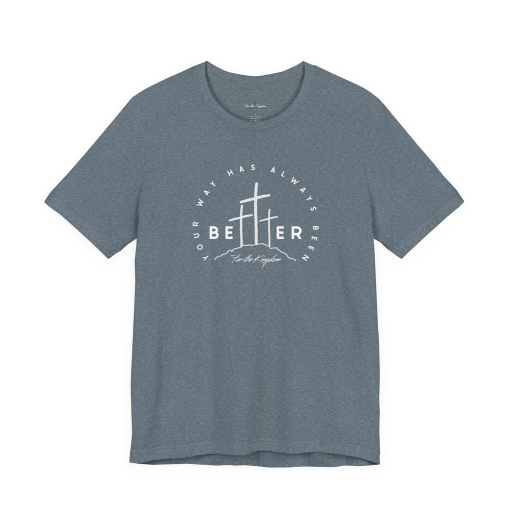 BEtttER - Christian Cross Light Palette Tee (Your Way Has Always Been Better)