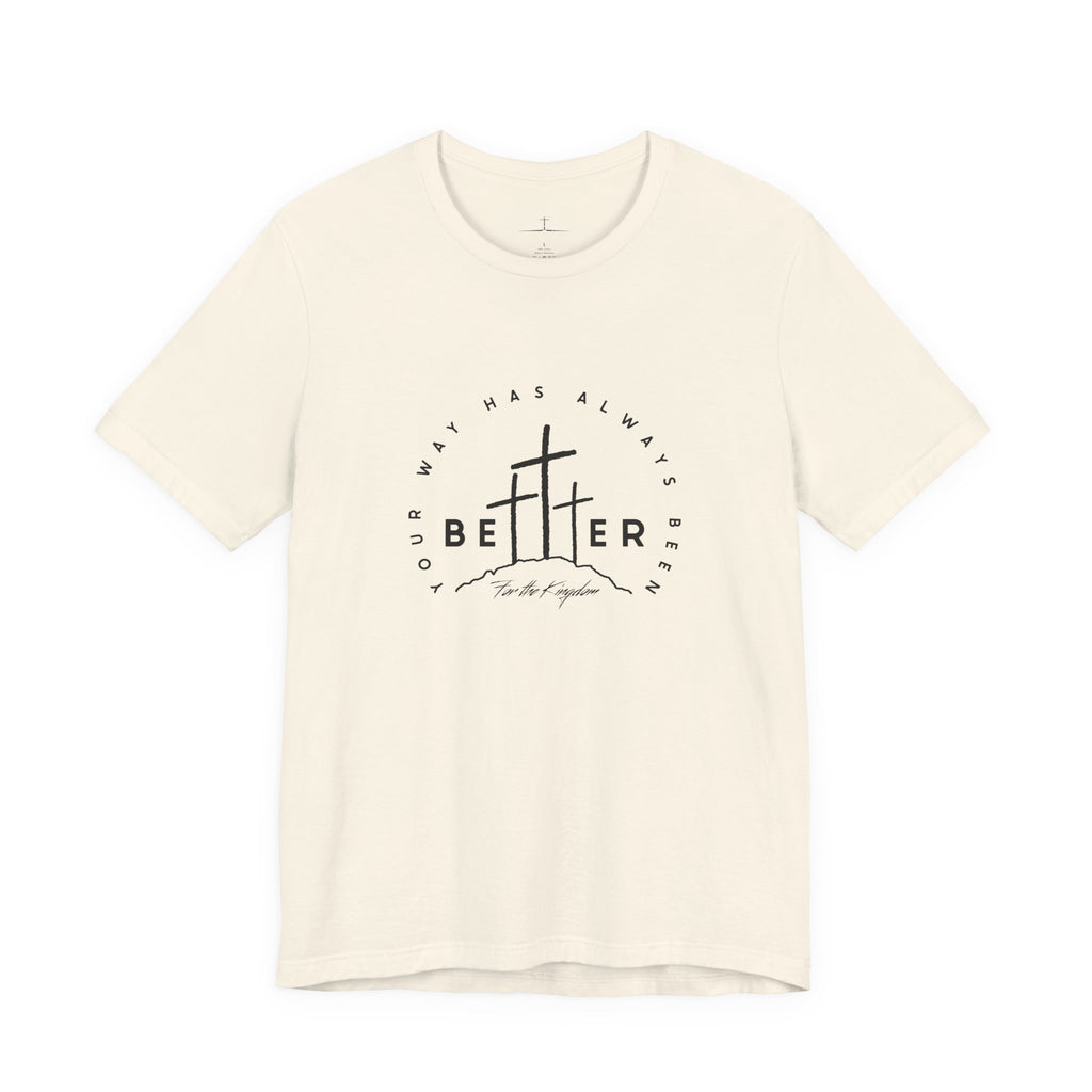 BEtttER - Christian Cross Dark Palette Tee (Your Way Has Always Been Better)