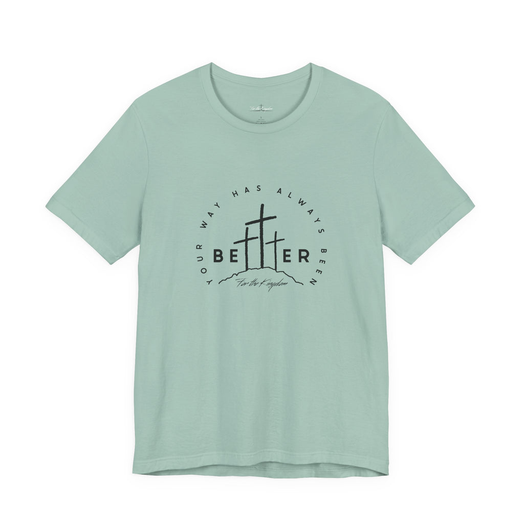 BEtttER - Christian Cross Dark Palette Tee (Your Way Has Always Been Better)
