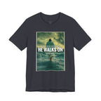 He Walks On T-Shirt — Inspirational Christian Faith Tee ("What You're Drowning In He Walks On")