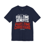 God Doesn’t Give Full-Time Benefits to Part-Time Christians — Christian Light Palette Tee