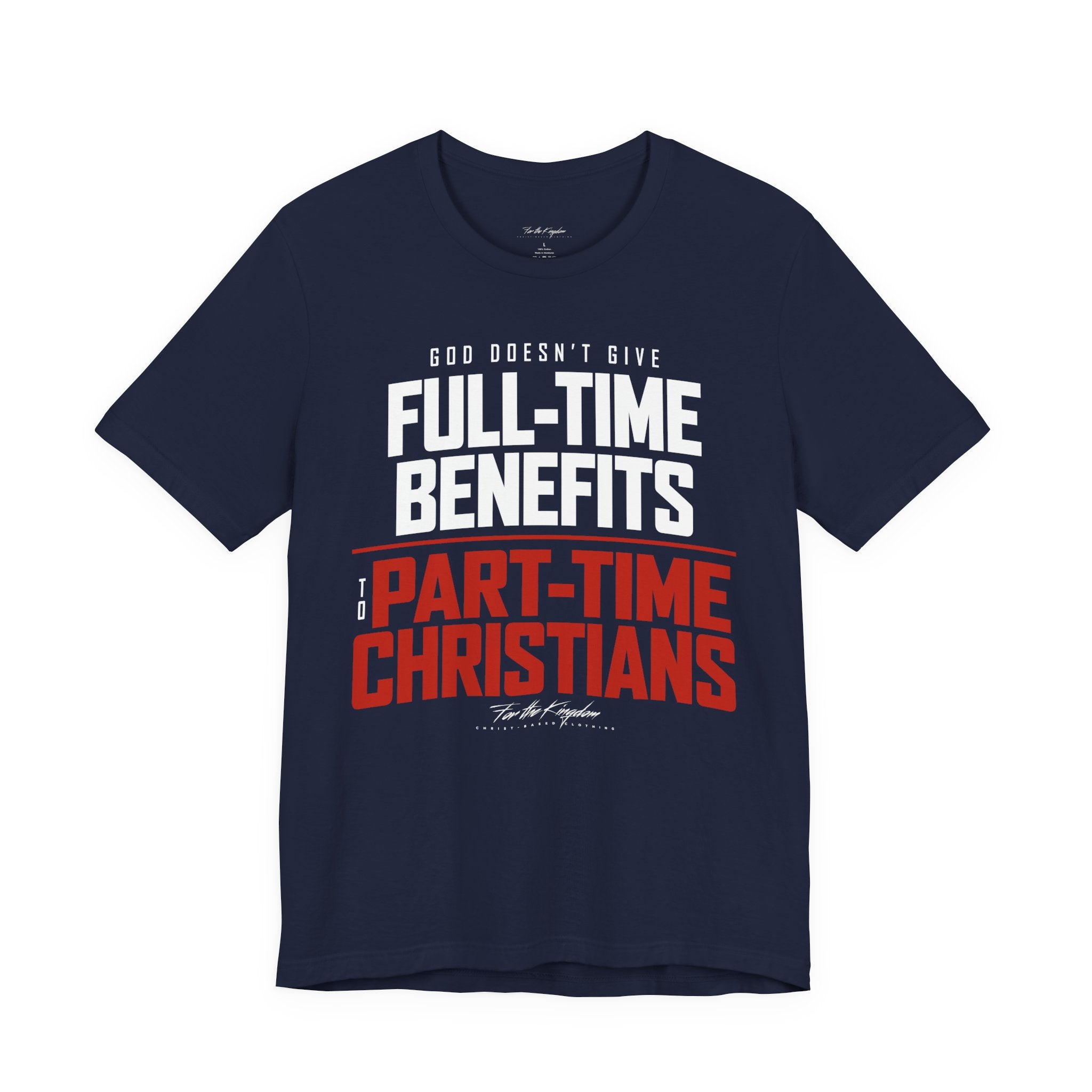 God Doesn’t Give Full-Time Benefits to Part-Time Christians — Christian Light Palette Tee