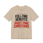 God Doesn’t Give Full-Time Benefits to Part-Time Christians — Christian Dark Palette Tee