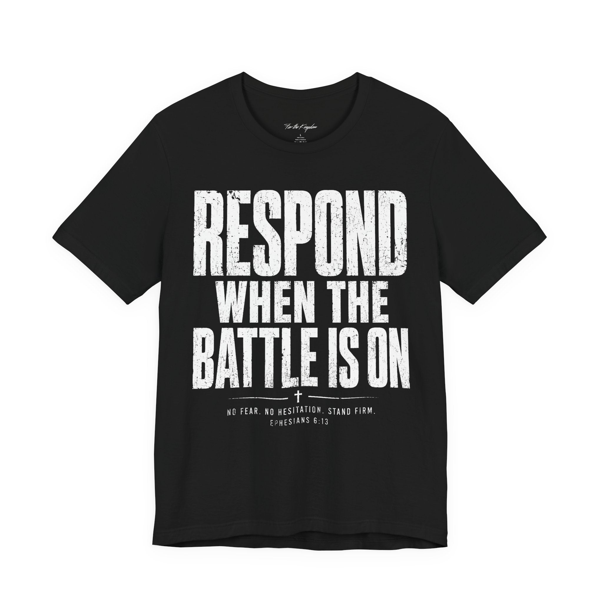 Respond When the Battle Is On Tee — Christian Faith Inspirational T‑Shirt