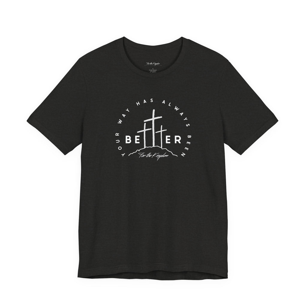 BEtttER - Christian Cross Light Palette Tee (Your Way Has Always Been Better)