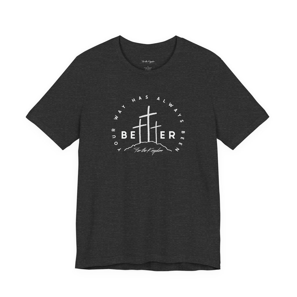 BEtttER - Christian Cross Light Palette Tee (Your Way Has Always Been Better)