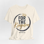 For The Kingdom T‑Shirt — Christian Faith Tee (Matthew 6:33)