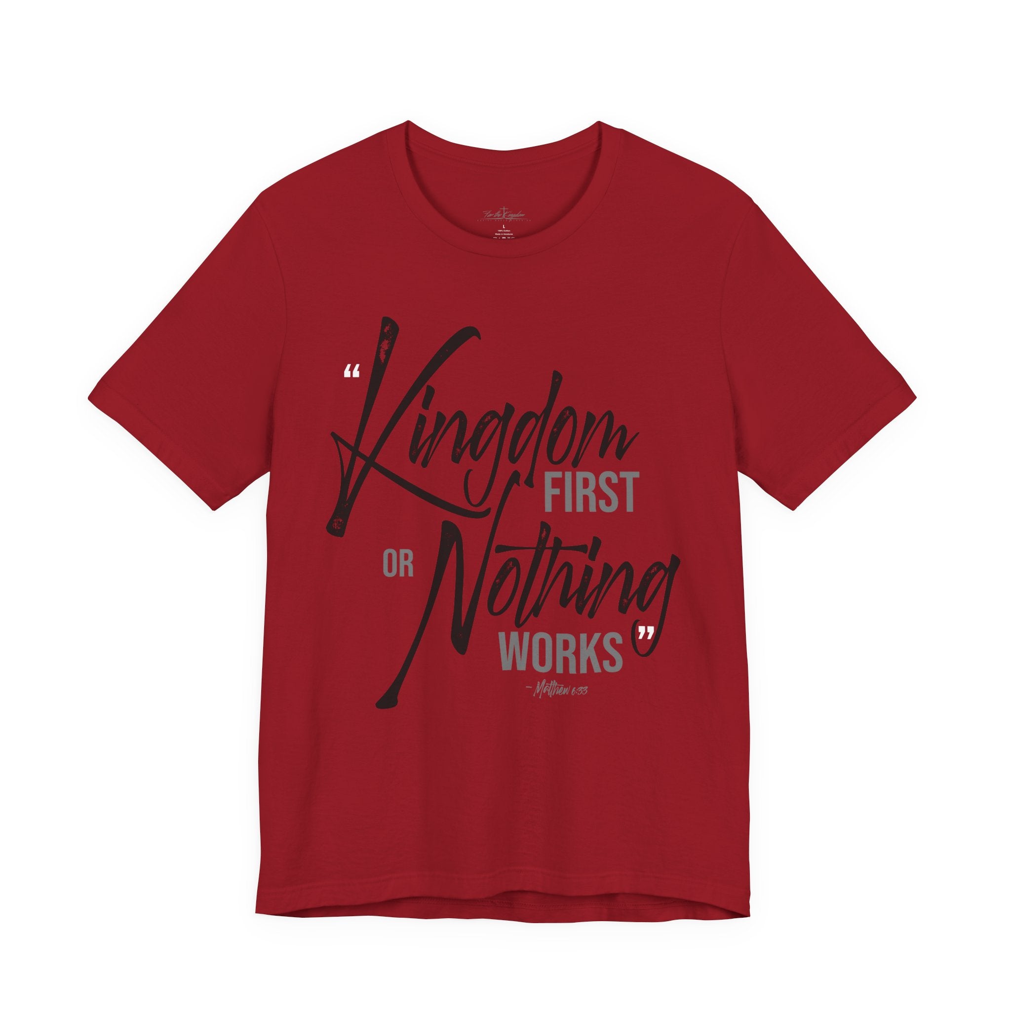 Kingdom First or Nothing Works T-Shirt — Inspirational Christian Faith Tee