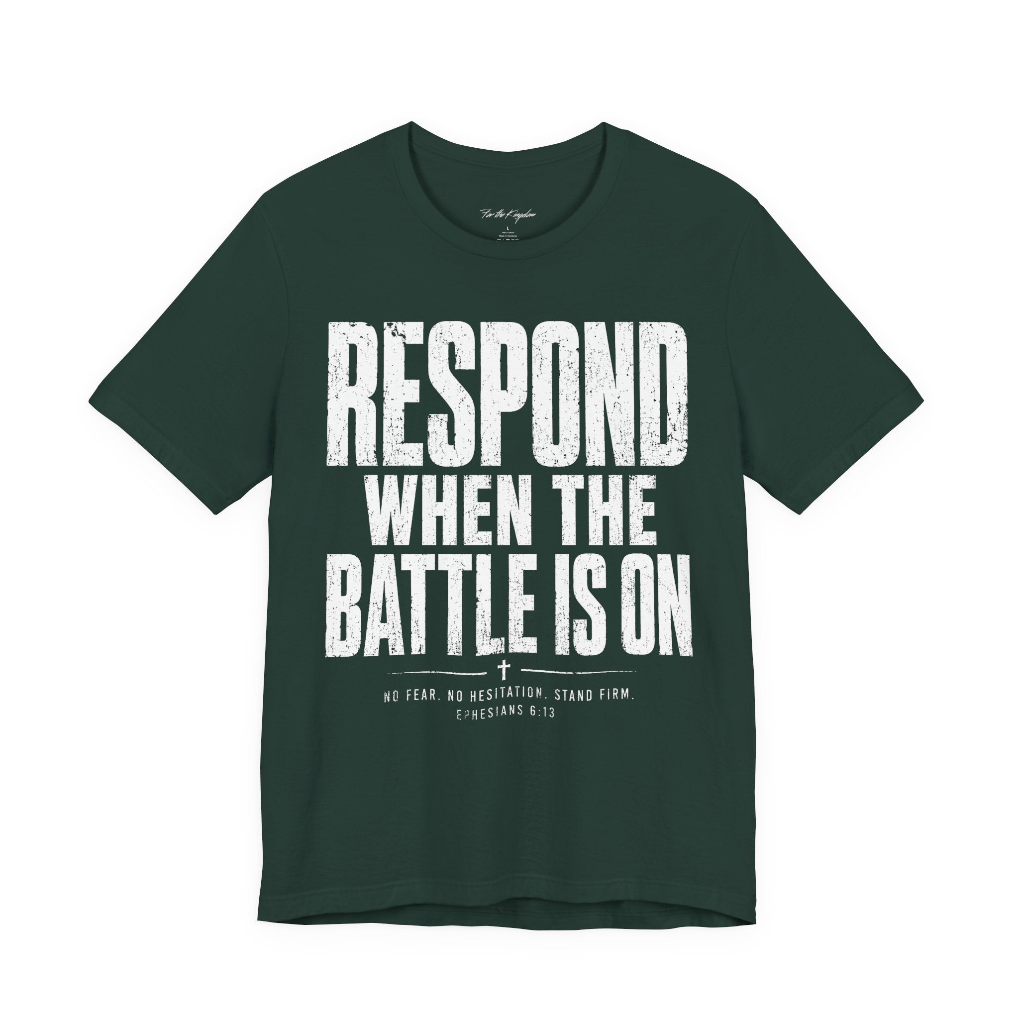 Respond When the Battle Is On Tee — Christian Faith Inspirational T‑Shirt