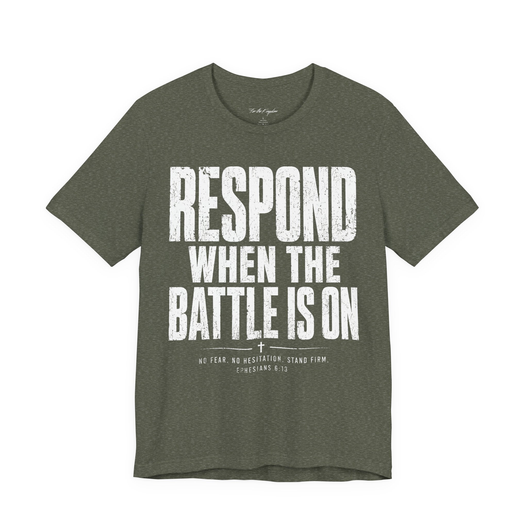 Respond When the Battle Is On Tee — Christian Faith Inspirational T‑Shirt