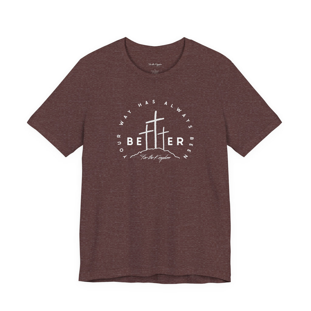 BEtttER - Christian Cross Light Palette Tee (Your Way Has Always Been Better)