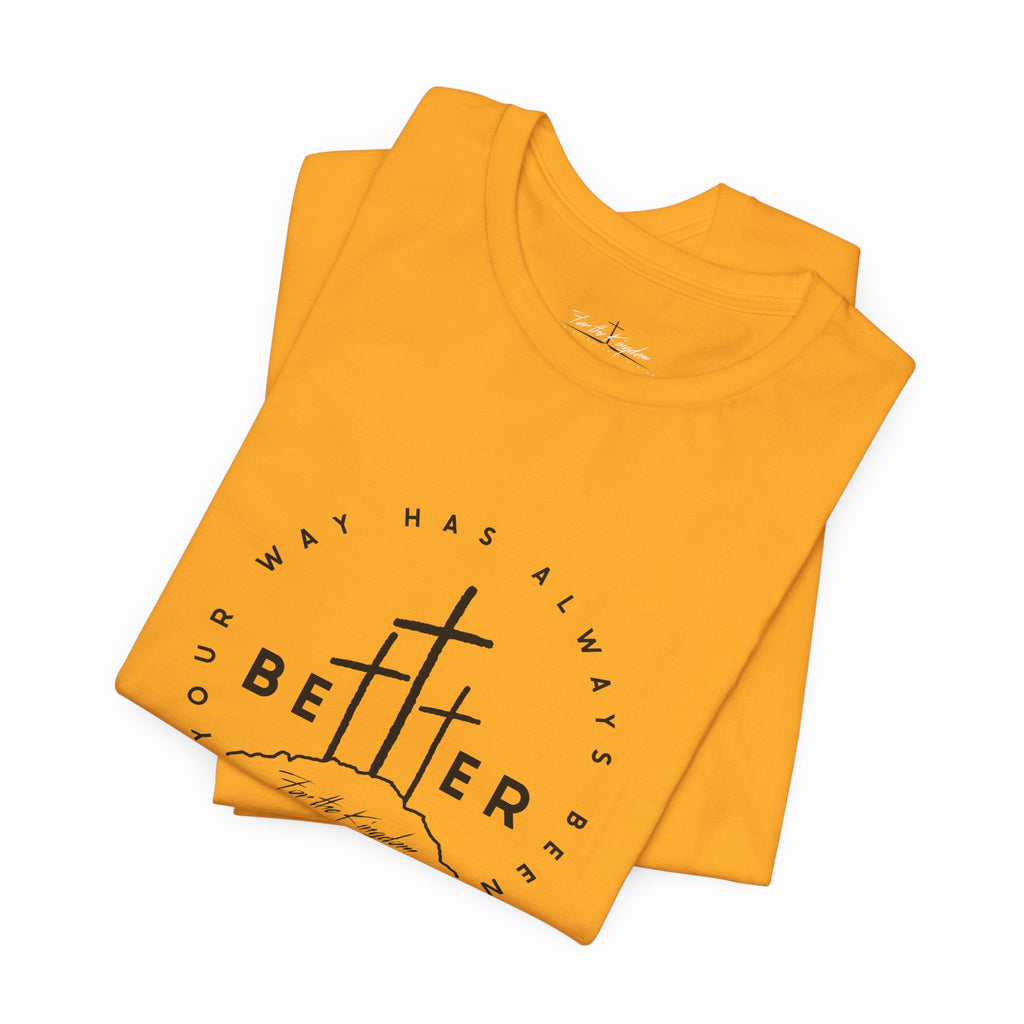 BEtttER - Christian Cross Dark Palette Tee (Your Way Has Always Been Better)