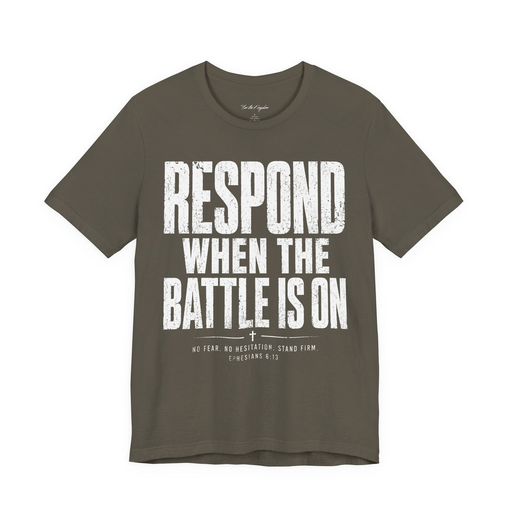 Respond When the Battle Is On Tee — Christian Faith Inspirational T‑Shirt