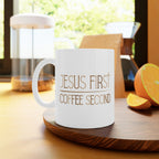 Jesus First, Coffee Second Ceramic Mug — Faith-Inspired Coffee Cup (11oz & 15oz)