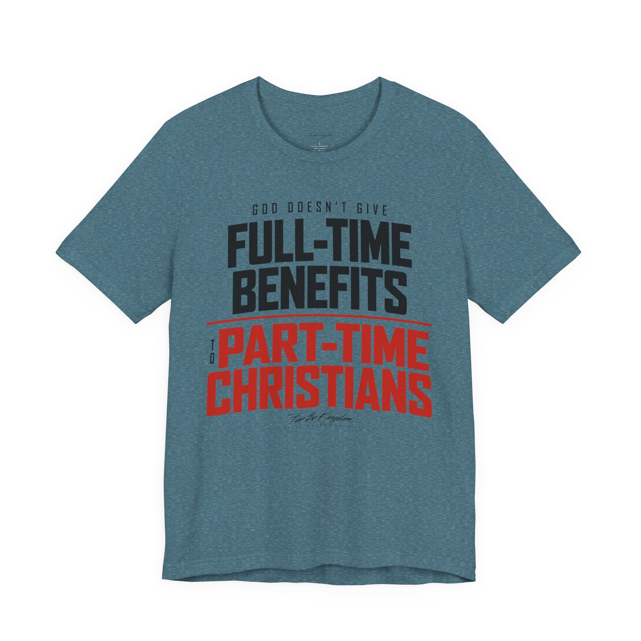 God Doesn’t Give Full-Time Benefits to Part-Time Christians — Christian Dark Palette Tee