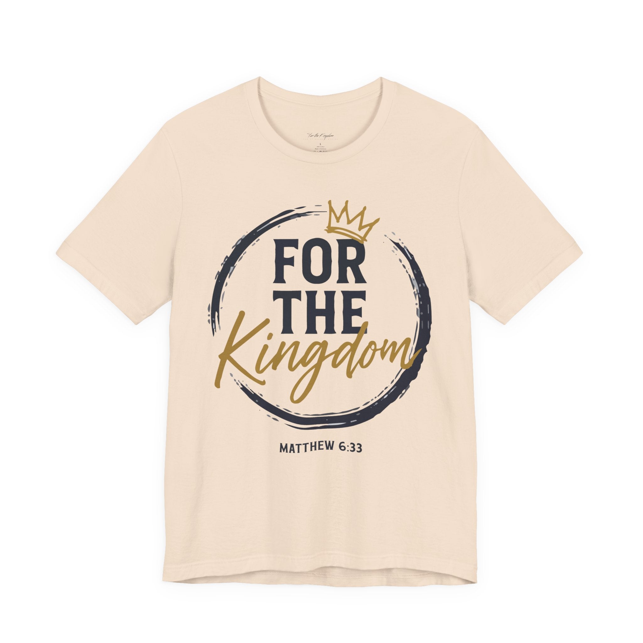 For The Kingdom T‑Shirt — Christian Faith Tee (Matthew 6:33)