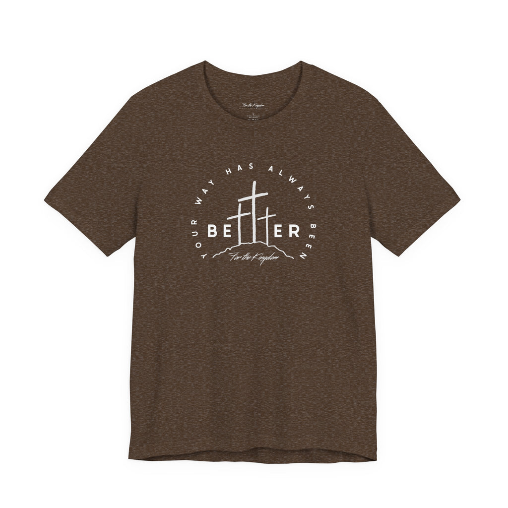 BEtttER - Christian Cross Light Palette Tee (Your Way Has Always Been Better)