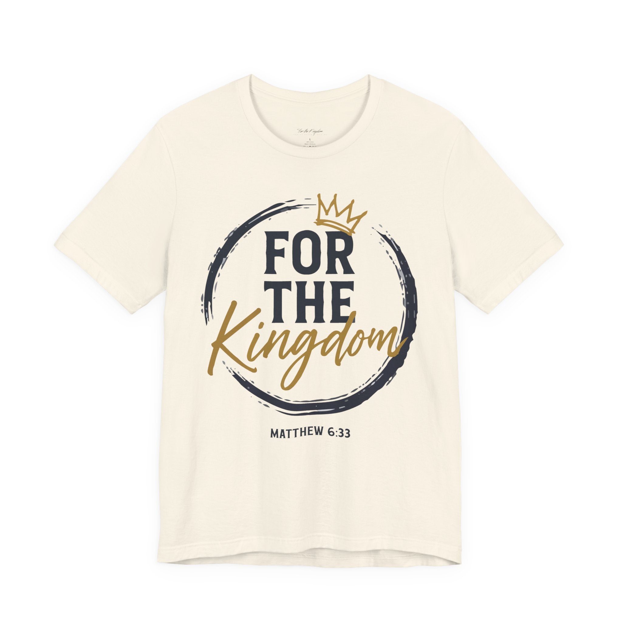 For The Kingdom T‑Shirt — Christian Faith Tee (Matthew 6:33)