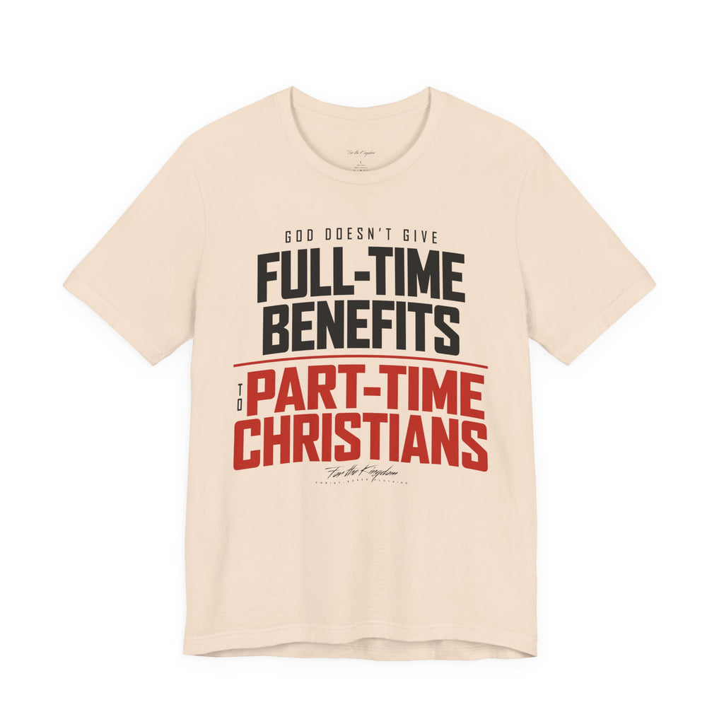 God Doesn’t Give Full-Time Benefits to Part-Time Christians — Christian Dark Palette Tee