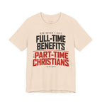 God Doesn’t Give Full-Time Benefits to Part-Time Christians — Christian Dark Palette Tee