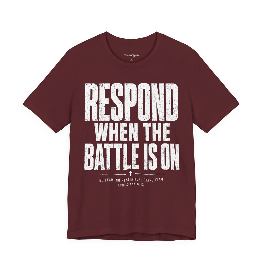 Respond When the Battle Is On Tee — Christian Faith Inspirational T‑Shirt