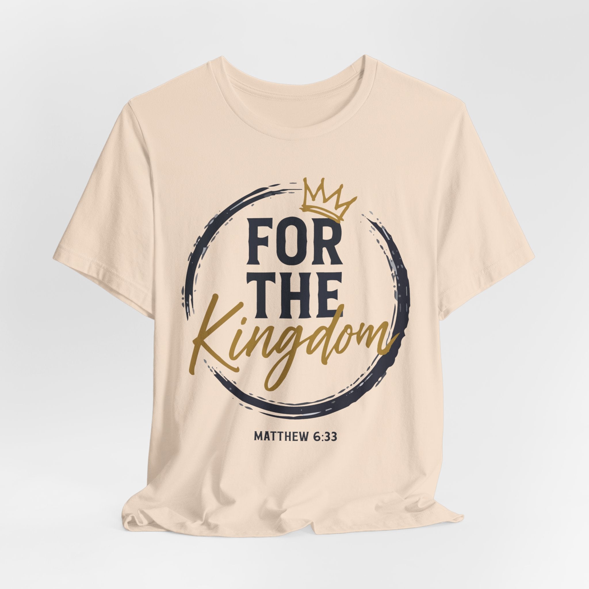 For The Kingdom T‑Shirt — Christian Faith Tee (Matthew 6:33)