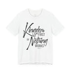Kingdom First or Nothing Works T-Shirt — Inspirational Christian Faith Tee