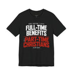 God Doesn’t Give Full-Time Benefits to Part-Time Christians — Christian Light Palette Tee
