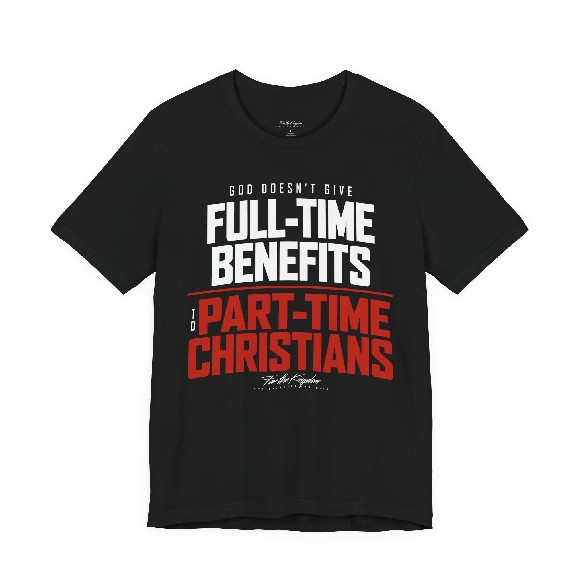 God Doesn’t Give Full-Time Benefits to Part-Time Christians — Christian Light Palette Tee