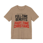 God Doesn’t Give Full-Time Benefits to Part-Time Christians — Christian Dark Palette Tee