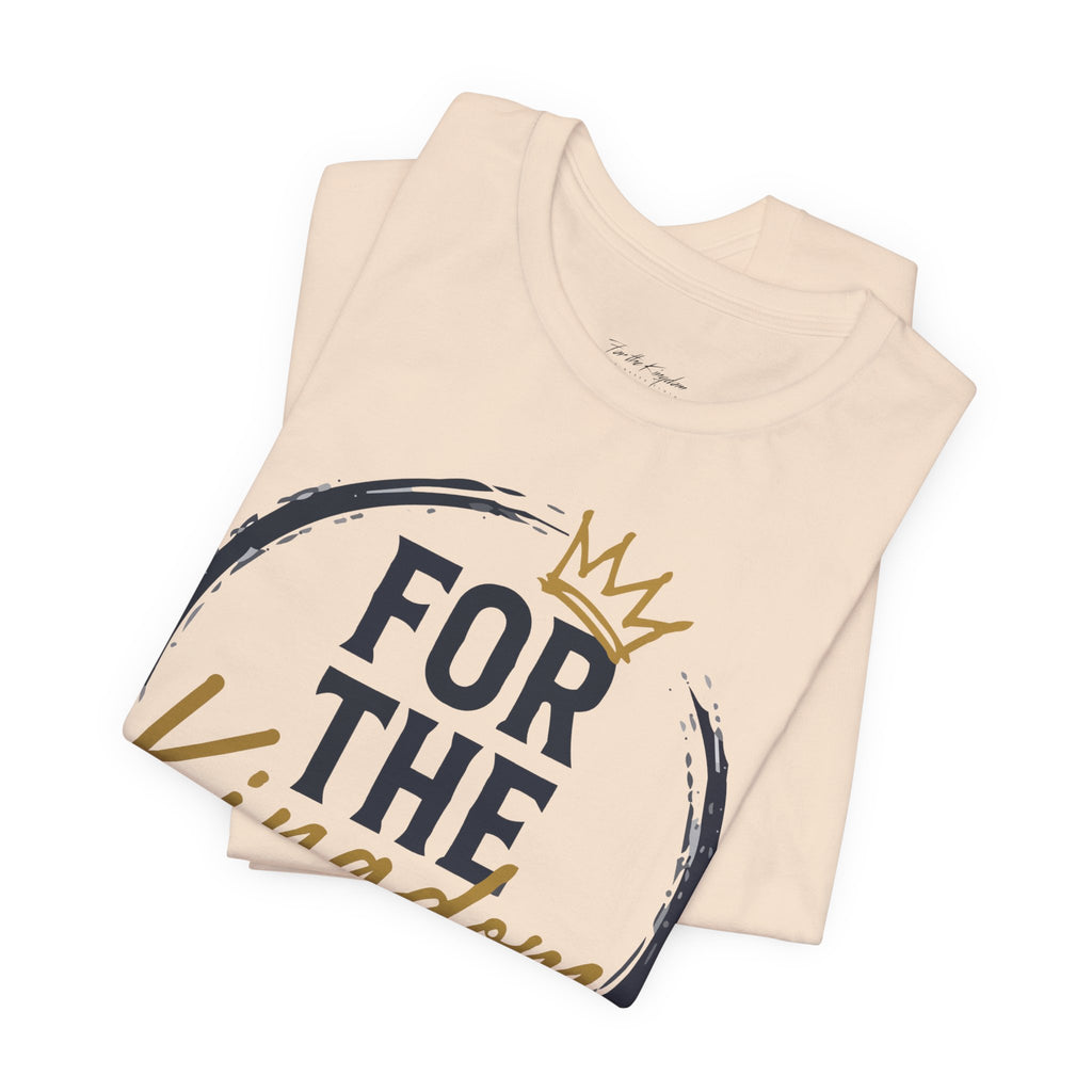 For The Kingdom T‑Shirt — Christian Faith Tee (Matthew 6:33)