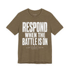 Respond When the Battle Is On Tee — Christian Faith Inspirational T‑Shirt